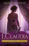  Marilyn Todd - I, Claudia - A Claudia Seferius Mystery, #1.