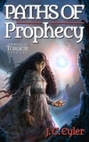  J. C. Eyler - Paths of Prophecy - Chronicles of Torgeir, #1.