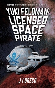  J.I. Greco - Yuki Feldman: Licensed Space Pirate.