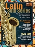  Andrew D. Gordon - Latin Solo Series for Alto Sax and Eb instruments - Latin Solo Series.