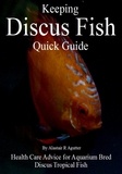  Alastair R Agutter - Keeping Discus Fish Quick Guide.