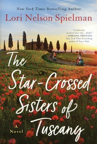 Lori Nelson Spielman - The Star-Crossed Sisters of Tuscany.