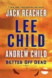 Lee Child et Andrew Child - Better Off Dead - A Jack Reacher Novel.