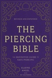 Elayne Angel et Jef Saunders - The Piercing Bible - The Definitive Guide to Safe Piercing.