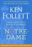 Ken Follett - Notre-Dame - A short history of the meaning of cathedrals.