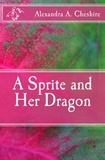  Alexandra A. Cheshire - A Sprite and Her Dragon.