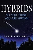  Tanis Helliwell - Hybrids: So You Think You Are Human.
