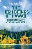  Tanis Helliwell - The High Beings of Hawaii: Encounters with Mystical Ancestors.