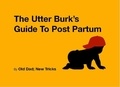  Old Dad; New Tricks et  David O'Connor - The Utter Burk's Guide To Post Partum - Strategically Lazy Parenting.