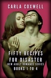  Carla Coxwell - Fifty Recipes For Disaster New Adult Romance Series - Books 1 to 4 - Fifty Recipes For Disaster New Adult Romance Series.