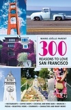 Marie-Joëlle Parent - 300 Reasons to Love San-Francisco - 300 REASONS TO LOVE SAN-FRANCISCO [PDF].