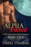  Darla Dunbar - Alpha Packed BBW Paranormal Shifter Romance Series - Books 1 to 4 - The Alpha Packed BBW Paranormal Shifter Romance Series.