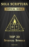  Daniel John - Sola Scriptura Topical Bible: Top 20 Spiritual Symbols.