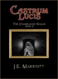  J.E. Marriott - Castrum Lucis - The Chameleon Sagas, #2.