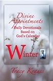  Tracy Krauss - Divine Appointments: Daily Devotionals Based on God's Calendar - Winter - Divine Appointments: Daily Devotionals Based On God's Calendar, #4.