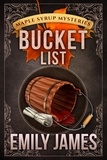  Emily James - Bucket List - Maple Syrup Mysteries, #8.