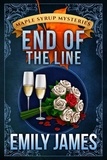  Emily James - End of the Line - Maple Syrup Mysteries, #9.