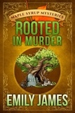  Emily James - Rooted in Murder - Maple Syrup Mysteries, #11.