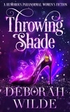  Deborah Wilde - Throwing Shade: A Humorous Paranormal Women's Fiction - Magic After Midlife, #1.