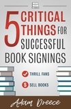  Adam Dreece - 5 Critical Things for Successful Book Signings.