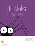 Emilie Bergeron et Corine Villeneuve - Bestioles - Bugs · Bichos.