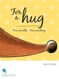 Emilie Bergeron et Corine Villeneuve - For a hug - Pour un câlin · Para un abrazo.