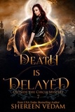  Shereen Vedam - Death is Delayed - Outside the Circle Mystery, #7.