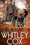  Whitley Cox - Saved by the Single Dad - The Single Dads of Seattle, #3.