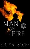  E. R. Yatscoff - Man on Fire        -     Firefighter Crime Series.