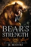  JL Madore - Bear's Strength - Guardians of the Fae Realms, #3.