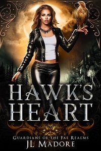  JL Madore - Hawk's Heart - Guardians of the Fae Realms, #4.