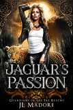  JL Madore - Jaguar's Passion - Guardians of the Fae Realms, #5.