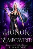  JL Madore - Honor Empowered - Guardians of the Fae Realms, #12.