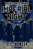  Eric Thomson - Imperial Night - Ashes of Empire, #3.