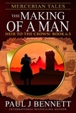  Paul J Bennett - Mercerian Tales: The Making of a Man - Heir to the Crown, #6.5.