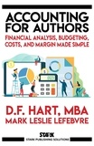  D.F. Hart et  Mark Leslie Lefebvre - Accounting for Authors: Financial Analysis, Budgeting, Costs, and Margin Made Simple - Stark Publishing Solutions, #6.