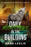  Mark Leslie - Only Monsters in the Building - Canadian Werewolf, #7.
