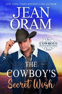  Jean Oram - The Cowboy's Secret Wish - The Cowboys of Sweetheart Creek, Texas, #2.