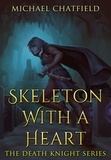  Michael Chatfield - Skeleton with a Heart - Death Knight, #1.