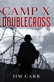  Jim Carr - Camp X Doublecross.