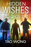  Tao Wong - Hidden Wishes Books 1-3. - Hidden Wishes, #4.