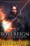  Sylvie Grayson - The Sovereign, The Last War: Book Seven - The Last War, #7.