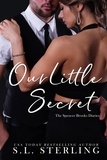  S.L. Sterling - Our Little Secret - The Spencer Brooks Diaries, #1.