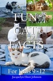  Jacquelyn Elnor Johnson - Fun Cat Facts for Kids 9-12 - Fun Animal Facts For Kids, #2.