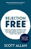  Scott Allan - Rejection Free: How to Choose Yourself First and Take Charge of Your Life by Confidently Asking For What You Want - Rejection Free for Life, #2.