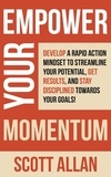  Scott Allan - Empower Your Momentum: Develop a Rapid Action Mindset to Streamline Your Potential, Get Massive Results, and Stay Disciplined Towards Your Goals! - Pathways to Mastery Series, #9.