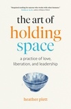  Heather Plett - The Art of Holding Space: A Practice of Love, Liberation, and Leadership.