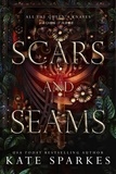 Kate Sparkes - Scars and Seams - All the Queen's Knaves, #3.