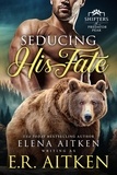  Elena Aitken et  E.R. Aitken - Seducing His Fate - Predator Peak, #2.
