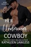  Kathleen Lawless - Her Undercover Cowboy.